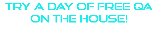 try a day of free qa on the house!